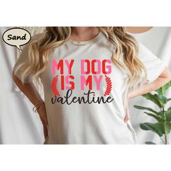 my dog is my valentine shirt, valentine's day