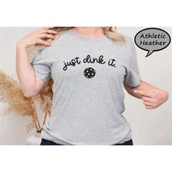 just dink it shirt, funny pickleball shirt, pickleball