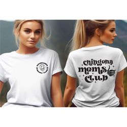 chingona moms club shirt, back front chingona mom