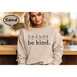 be kind sign language sweatshirt, mental health sweatshirt,