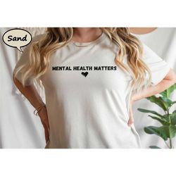 mental health matters shirt, mental health t-shirt, inspirational