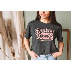 probably anxious t-shirt | anxiety tee | retro