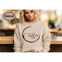 but first coffee sweatshirt, coffee lover sweatshirt, funny