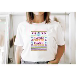 a lovely cheese pizza just for me shirt,