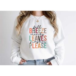 fall sweatshirt, breeze crunchy leaves, pumpkins please sweatshirt,