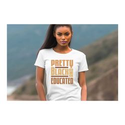 pretty black and educated shirt, afro women shirt,