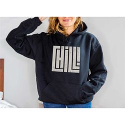chill hooded sweatshirt, gift hoodie, typography shirt, inspiring