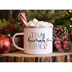 tiny human tamer mug, teacher gift, childcare gift,