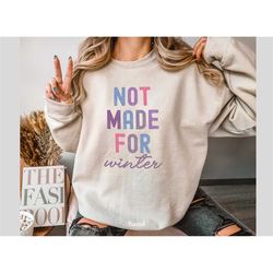 not made for winter sweatshirt, oversize sweater weather,