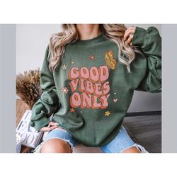 good vibes only sweater, retro sweatshirt women, positive