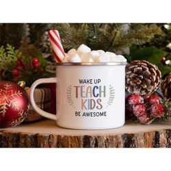 wake up teach kids be awesome mug, cute