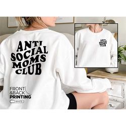 anti social moms club sweatshirt,cool mam sweatshirt,anti social