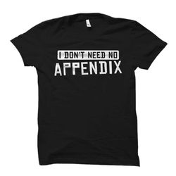 appendix shirt appendectomy gift appendix gift appendectomy shirt