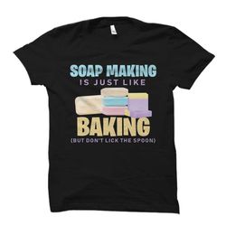 soap making gift. soap making shirt. soap maker
