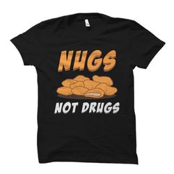 nugs not drugs shirt. chicken nugget shirt. nugget