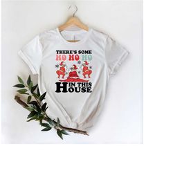 there's some ho ho ho in this house shirt, twerking santa claus shirt, funny christmas shirt, christmas vacation shirt,