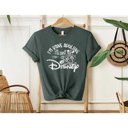 im done adulting im going to disney shirts,