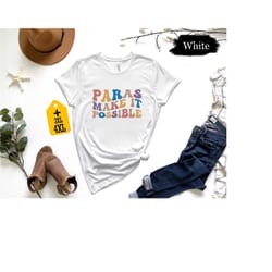 paras make it possible shirt, special education teacher shirt, paraprofessional shirt, teacher shirt, teacher assistant