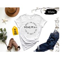 when i am afraid i put my trust in you psalm 56:3 shirt, christian shirt, jesus shirt, bible verse shirt, religious quot