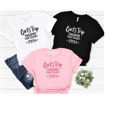 girl's trip cheaper than therapy 2024 shirt, best friends shirt, matching girl's vacation shirt, girls weekend shirt, be