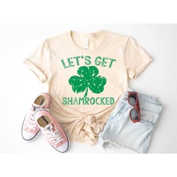 let's get shamrocked shirt, st patrick's sweatshirt, clover
