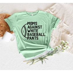 baseball mama shirt, moms against white baseball pants,