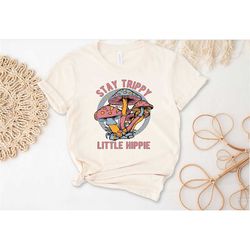 stay trippy little hippie shirt, mushroom shirt, hippie