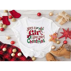 just a girl who loves christmas shirt, girls