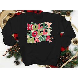 holly jolly mama shirt, mom christmas sweatshirt, holly