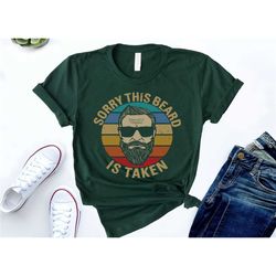 sorry this beard is taken shirt, dad beard