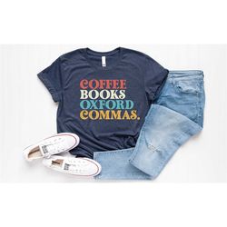 coffee books oxford commas shirt, book lover tshirt,