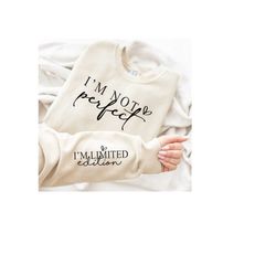 i'm not perfect i'm limited edition sweatshirt, motivational sleeve printed sweatshirt, self love hoodie, boho inspirati