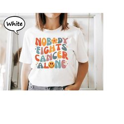 nobody fights alone cancer shirt, cancer awareness t-shirt, matching cancer support tee, cancer fighter shirt, cancer su