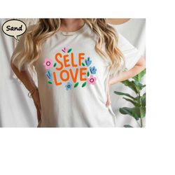 self love shirt, motivational t-shirt, mental health shirt, therapist shirt, positive quote tee, positive message shirt,