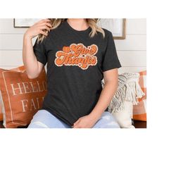 give thanks shirt, thanksgiving graphic t-shirt, cute fall shirt, thanksgiving gift tee, family thanksgiving shirt, chr