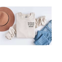 be kind to your mind sweatshirt, pocket design be kind sweatshirt, mental health sweatshirt, positive quote hoodie, insp