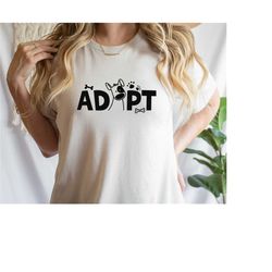 adopt dog shirt, rescue dog shirt, dog adoption shirt, animal adopt shirt, dog mom shirt, dog paw shirt, dog dad shirt,