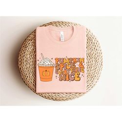 pumpkin spice and everything nice shirt, fall coffee shirt, pumpkin spice shirt, coffee lover shirt, retro thanksgiving