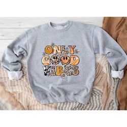 good vibes only sweatshirt, motivational sweatshirt, motivational hoodie, aesthetic hoodie, inspirational sweatshirt, sw