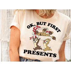 disney christmas chip and dale ok but first presents shirt, disneyland xmas matching shirt, walt disney world tee, disne