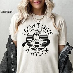 i don't give a hyuck shirt, disney goofy shirt, disney world shirt, magic kingdom shirt, disney trip shirt, disneyland s
