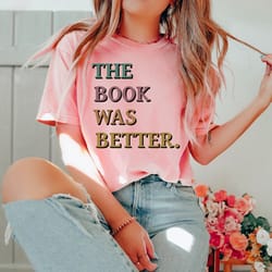 the book was better shirt | dad gift husband shirt unisex shirt wife gift - fathers day gift - geek reading - funny shir