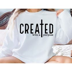 created with a purpose shirt, christian shirt, religious shirt, inspirational shirt, thankful grateful blessed shirt, bi