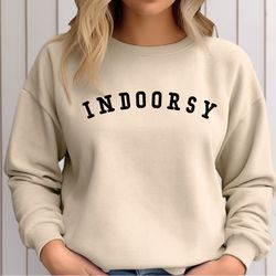 indoorsy shirt, homebody shirt, introvert shirt, funny shirt women, girls best friend ,cozy sweatshirt,,fall sweatshirt