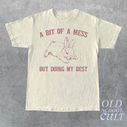 a bit of a mess but doing my best retro t-shirt, funny rabbit graphic t-shirt, mom shirt, vintage 90s gag unisex shirt,