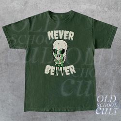 skull vintage 90s graphic shirt, never better y2k retro top, skeleton oversized unisex 2000s shirt, skeleton gift