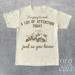 need a lot of attention today just so you know retro t-shirt, funny raccoon lovers t-shirt, trash panda shirt, vintage 9