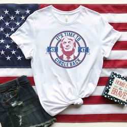 it's time to circle back t-shirt, trump shirt, election 2024 shirt, campaign shirt, make america great again, election g