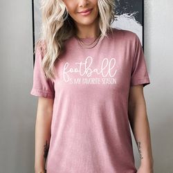 football is my favorite season t-shirt, gameday shirt, school shirt, mom shirt, soccer mom shirt, dad shirt, game season