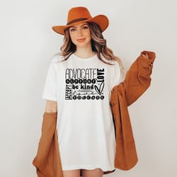 advocate t-shirt, supportive sayings, awareness shirt, love shirt, be kind shirt, mental health shirt, autism awareness,
